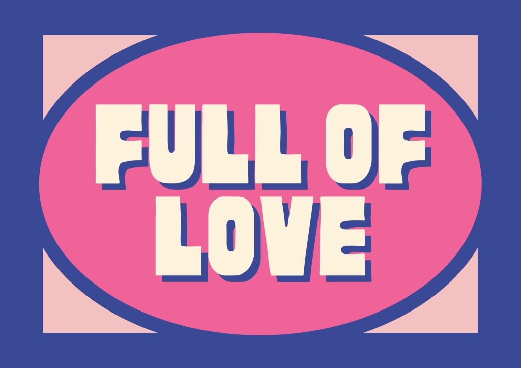 Full of love